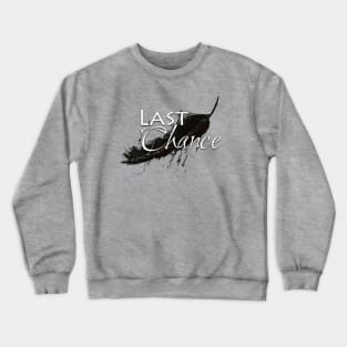 Last Chance Crewneck Sweatshirt